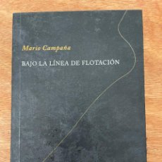 Libros de segunda mano: BAJO LA LÍNEA DE FLOTACIÓN. MARIO CAMPAÑA