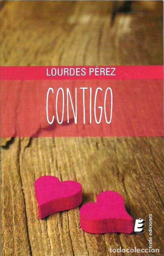 Libros de segunda mano: Contigo - Lourdes P&eacute;rez - &Eacute;ride Ediciones - Foto 1