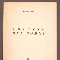 Libros de segunda mano: XAVIER CASP: TRÍPTIC DEL SOMNI - EXEMPLAR NUMERAT I SIGNAT PER L'AUTOR - 1ª ED. 1950