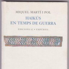 Libros de segunda mano: MIQUEL MARTÍ I POL – HAIKÚS EN TEMPS DE GUERRA. Lote 336667088