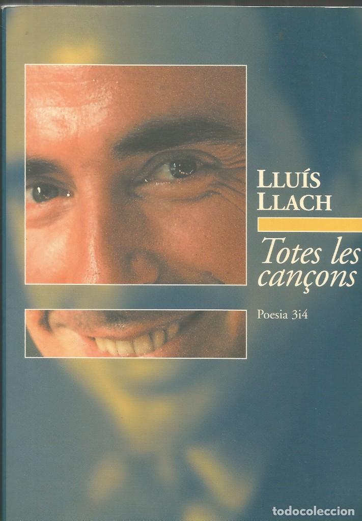 Libros de segunda mano: LLU&Iacute;S LLACH TOTES LES CAN&Ccedil;ONS - Foto 1