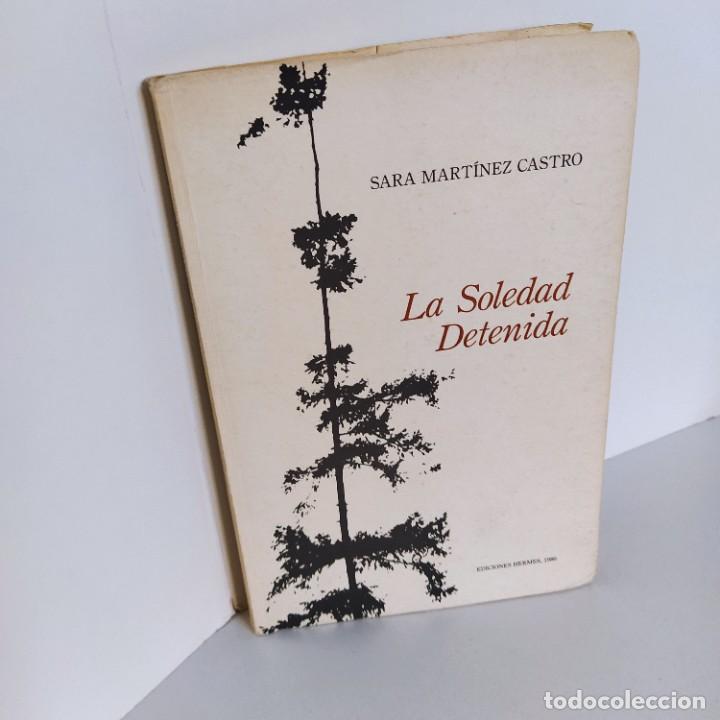 Libri di seconda mano: LA SOLEDAD DETENIDA. SARA MART&Iacute;NEZ CASTRO. EDICIONES HERMES. 1986. PRIMERA EDICI&Oacute;N. VER FOTOGRAF&Iacute;AS.