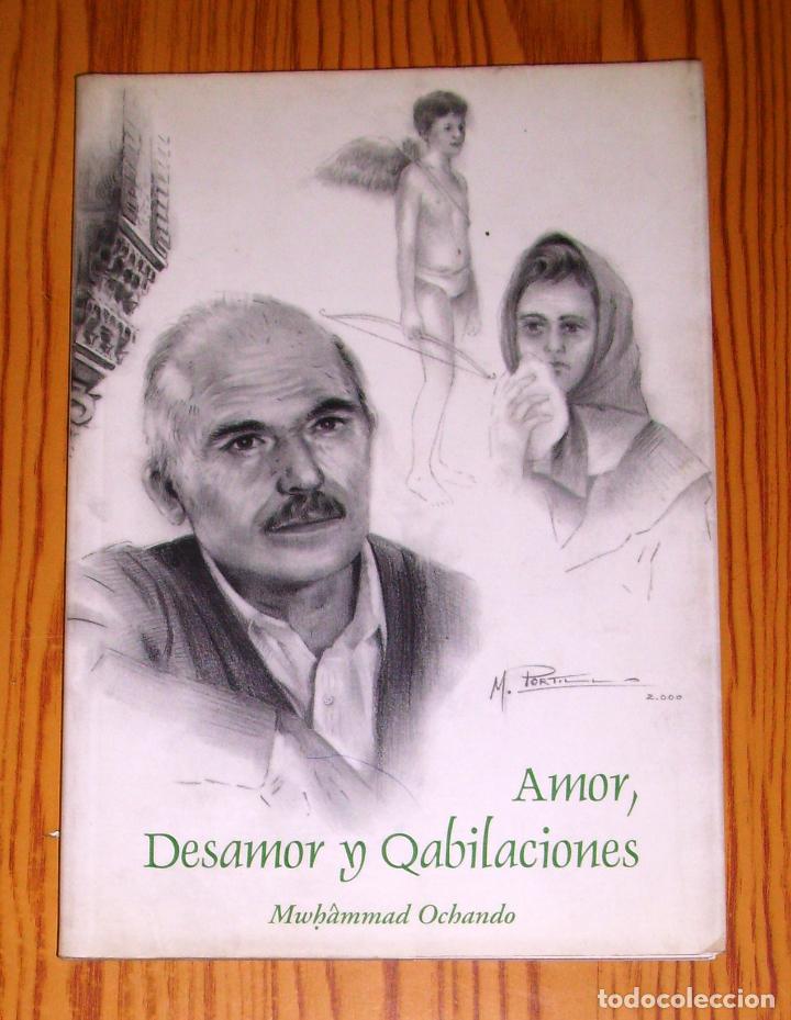 Libri di seconda mano: AMOR, DESAMOR Y QABILACIONES / Manuel Ochando (Mwh&acirc;mmad). Centro de Estudios Hist&oacute;ricos de Andaluc&iacute;a