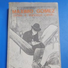 Libros de segunda mano: MAXIMO GOMEZ. CARTAS A FRANCISCO CARRILLO. ED.RICARDO STUSSER. 1971