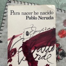 Libros de segunda mano: PABLO NERUDA: PARA NACER HE NACIDO
