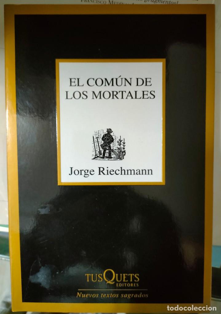 Libros de segunda mano: Jorge Riechmann. El com&uacute;n de los mortales. 2011 - Foto 1