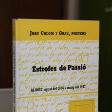 Libros de segunda mano: JOAN COLOM I GRAU - ESTROFES DE PASSIÓ, AL BOSC AGOST 1936 MAIG 1937. SANT AMAND (FACSÍMIL). Lote 359900235