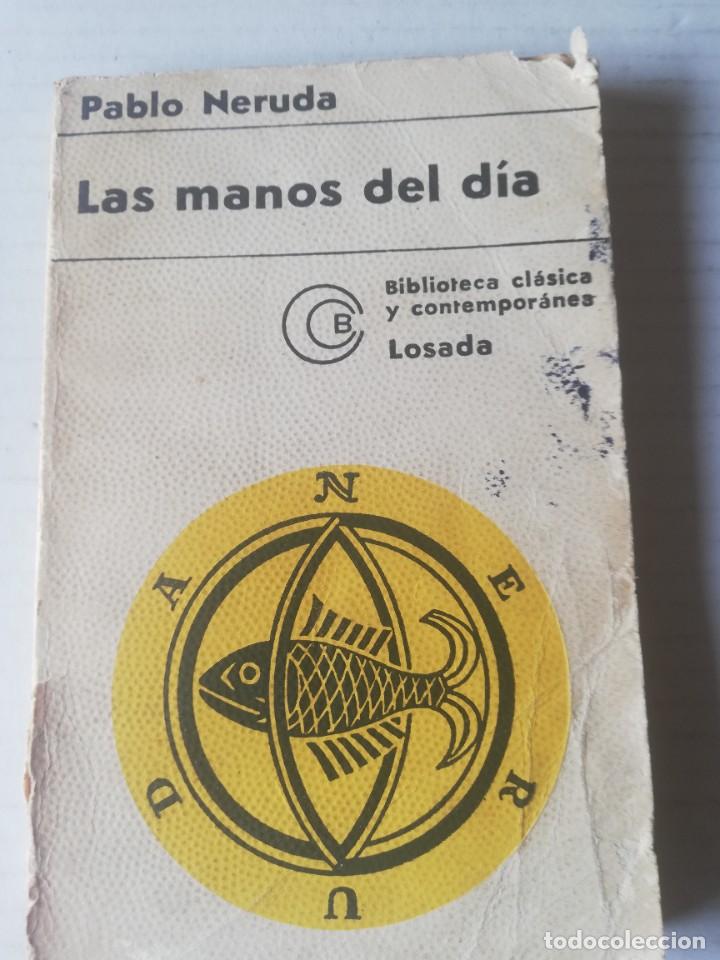 Libros de segunda mano: PABLO NERUDA. LAS MANOS DEL DIA . Losada 1971 - Foto 1