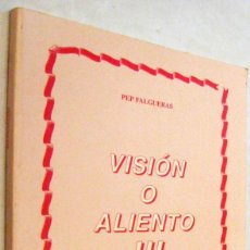 Libros de segunda mano: (S1) - VISION O ALIENTO III - PEP FALGUERAS - DEDICADO POR AUTOR. Lote 360925145
