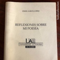 Libros de segunda mano: REFLEXIONES SOBRE MI POESÍA (FIRMADO POR EL AUTOR) ÁNGEL GARCÍA LÓPEZ 1996 MADRID. Lote 363110925
