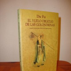 Libros de segunda mano: EL VUELO OBLICUO DE LAS GOLONDRINAS - DU FU - EDICIONES DEL ORIENTE Y DEL MEDITERRANEO, MUY BUEN EST. Lote 363572925