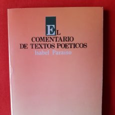 Libros de segunda mano: EL COMENTARIO DE TEXTOS POETICOS. ISABEL PARAÍSO. EDICIONES JÚCAR 1988. Lote 364371041