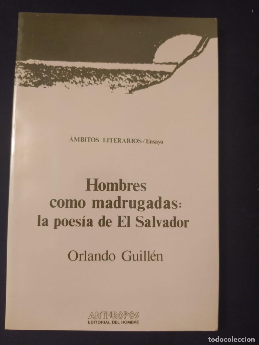 Libri di seconda mano: HOMBRES COMO MADRUGADAS: LA POESIA DE EL SALVADOR. ORLANDO GUILLEN. ED. HOMBRE. 1985.