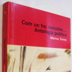 Libros de segunda mano: (S1) - COM UN FOC INVISIBLE.... - ANTOLOGIA POETICA - MARIUS TORRES - EN CATALAN. Lote 365121511