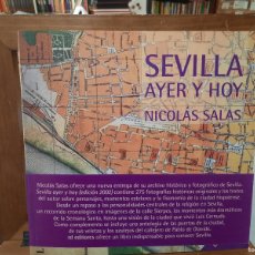 Libros de segunda mano: SEVILLA AYER Y HOY - NICOLÁS SALAS - RD EDITORES, SEVILLA 2002 (ARCHIVO HISTÓRICO Y FOTOGRÁFICO). Lote 366103711