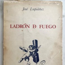 Libros de segunda mano: JOSE LUPIAÑEZ. LADRON DE FUEGO. LIBRO POESIA 1979. EDICION ANTONIO UBAGO. Lote 366175071