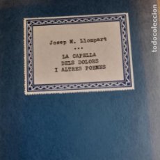Libros de segunda mano: JOSEP M. LLOMPART - LA CAPELLA DELS DOLORS I ALTRES POEMES - ELISEU CLIMENT, EDITOR, 1981. Lote 366627376