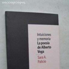 Libros de segunda mano: INTUICIONES Y MEMORIA. LA POESIA DE ALBERTO VEGA. SARA A. PALICIO. Lote 366686751