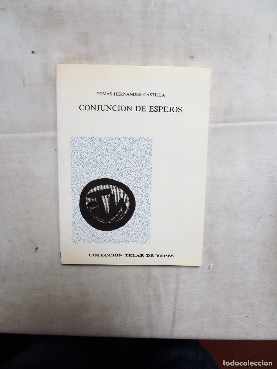 Libros de segunda mano: CONJUNCION DE ESPEJOS DE TOMAS HERNANDEZ CASTILLA