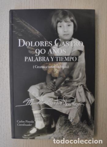 Libri di seconda mano: DOLORES CASTRO, 90 A&Ntilde;OS. Palabra y tiempo (Celebraciones cr&iacute;ticas) - PINEDA, Carlos (coord.)