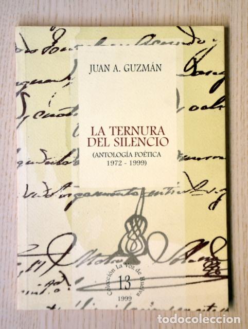 Libri di seconda mano: LA TERNURA DEL SILENCIO (Antolog&iacute;a po&eacute;tica 1972-1999). (Col. La Voz de Huelva, 13) - GUZM&Aacute;N, Juan A