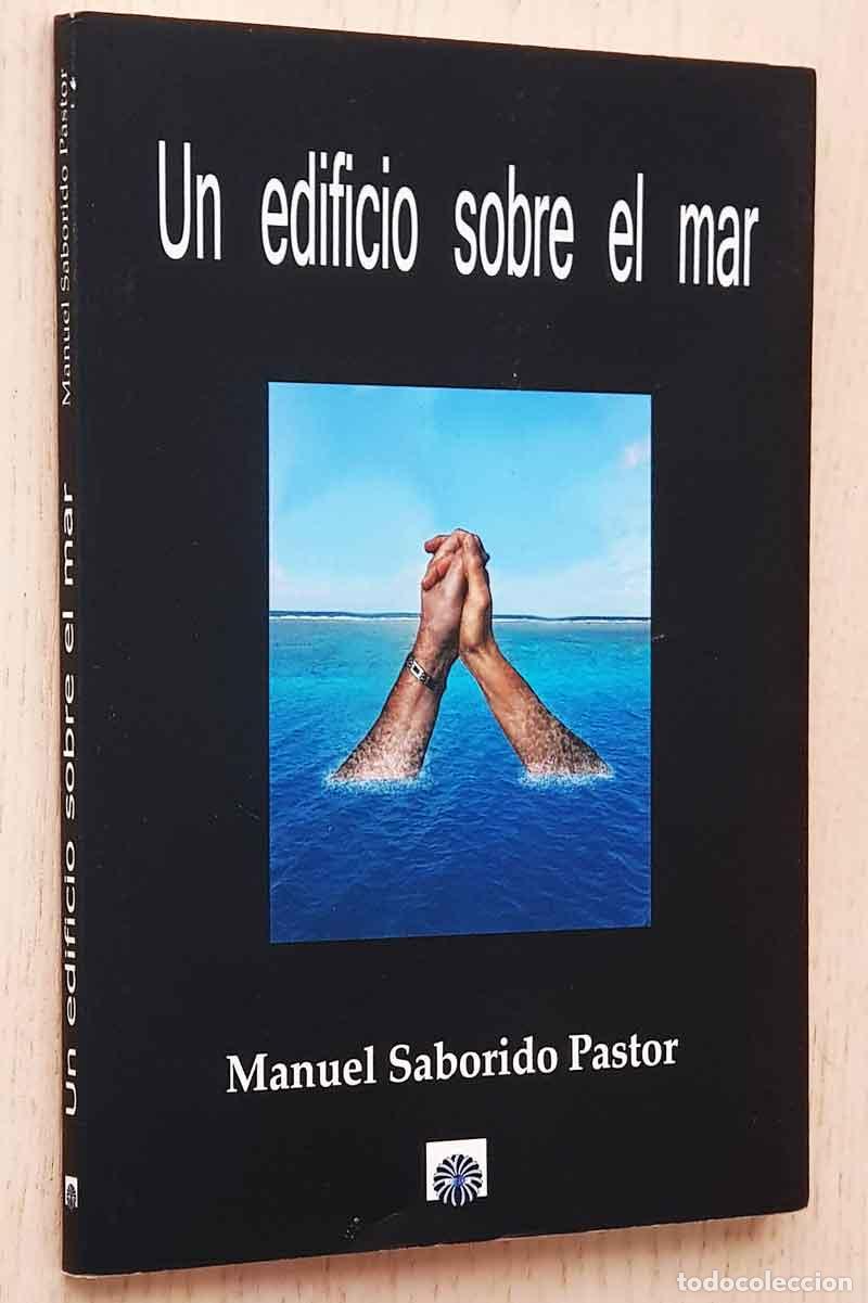 Libri di seconda mano: UN EDIFICIO SOBRE EL MAR - SABORIDO PASTOR, Manuel