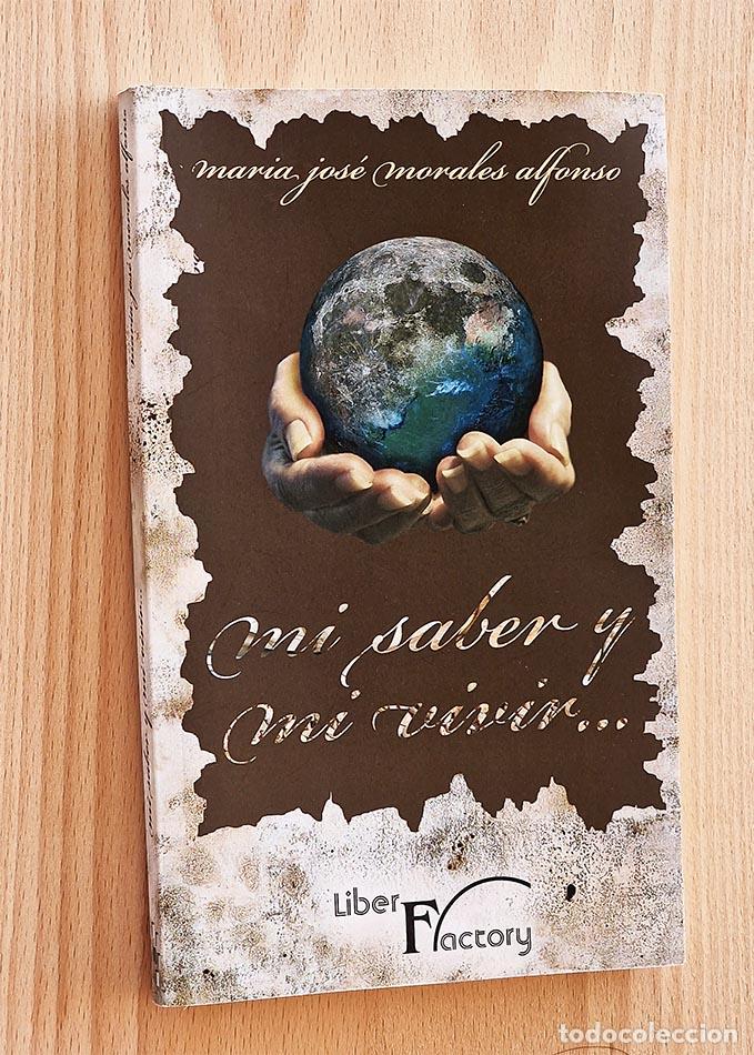 Libri di seconda mano: MI SABER Y MI VIVIR - MORALES ALFONSO, Mar&iacute;a Jos&eacute;