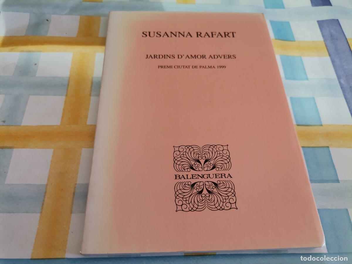 Second hand books: SUSANNA RAFART JARDINS D'AMOR ADVERS PREMI CIUTAT DE PALMA 1999 BALENGUERA ED. MOLL 1&ordf; ED. 2000