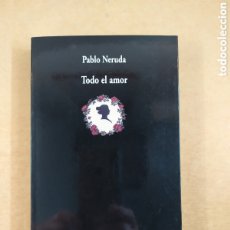 Libros de segunda mano: TODO EL AMOR / PABLO NERUDA / 2005. VISOR DE POESÍA