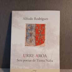 Libros de segunda mano: URRE AROA. SEIS POETAS DE TIERRA NABA. ALFREDO RODRÍGUEZ / NAVARRA / PAMPLONA