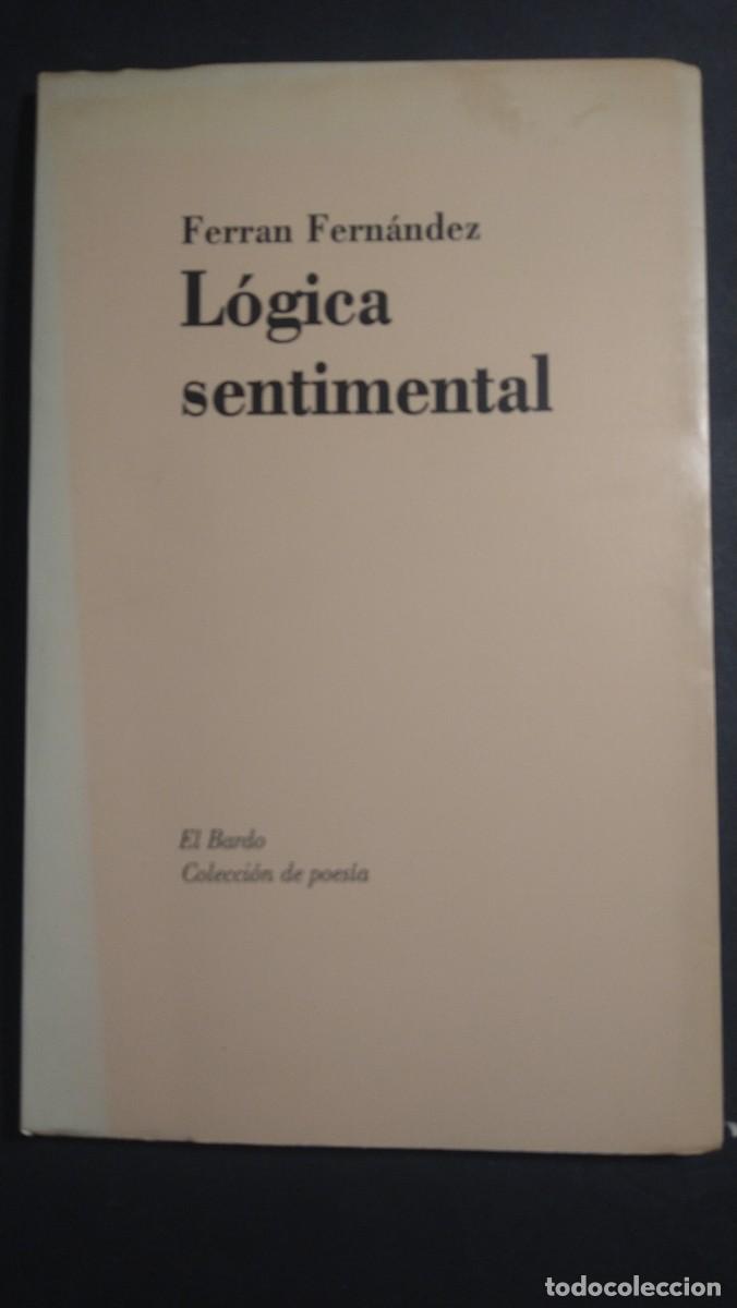 Libros de segunda mano: L&Oacute;GICA SENTIMENTAL - FERRAN FERN&Aacute;NDEZ - Foto 1
