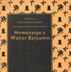 Libros de segunda mano: HOMENATGE A WALTER BENJAMIN, MARTA PESSARRODONA -CAT-. Lote 380469224