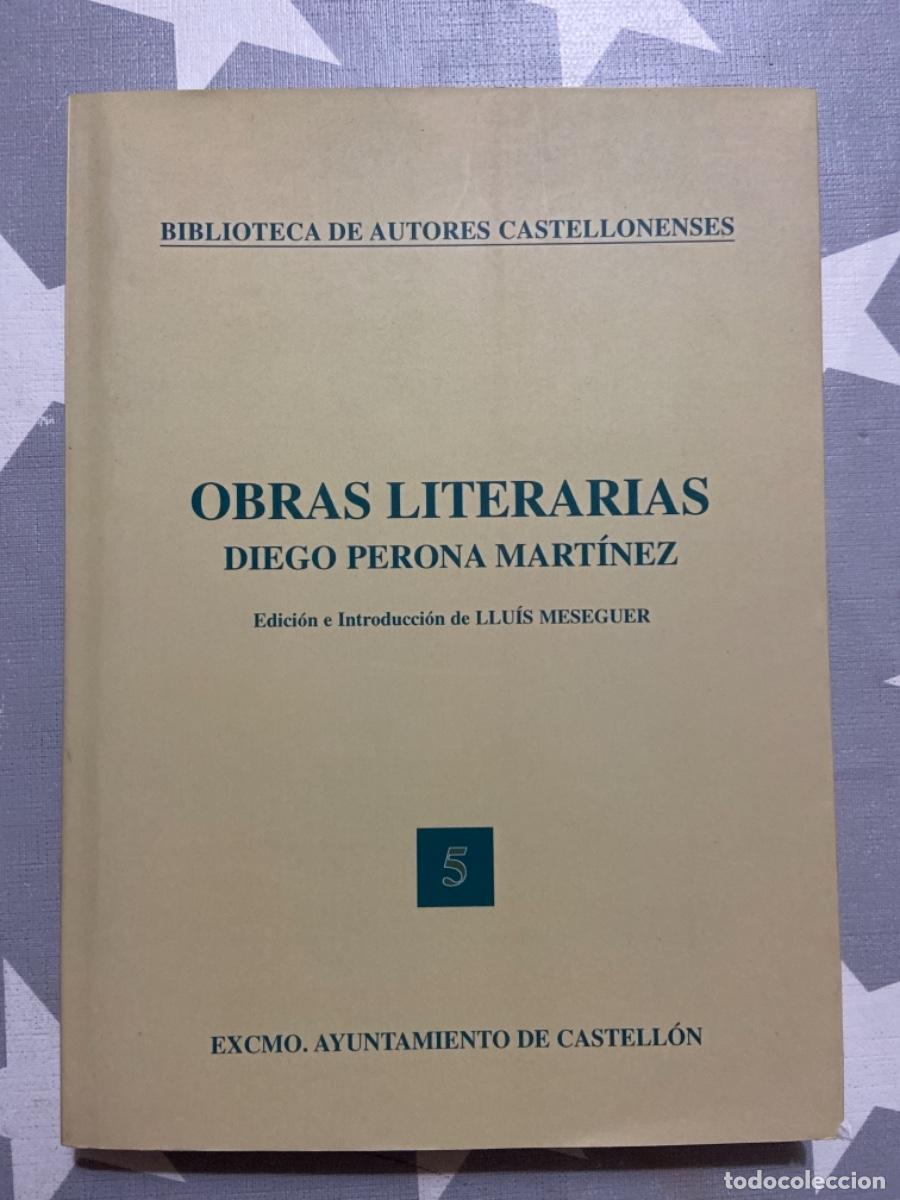 Libros de segunda mano: OBRAS LITERARIAS. DIEGO PERONA MART&Iacute;NEZ. MESEGUER, LLU&Iacute;S. AYUNTAMIENTO DE CASTELL&Oacute;N. 2003