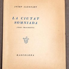 Libros de segunda mano: JOSEP LLEONART: LA CIUTAT SOMNIADA (TRES FRAGMENTS) - ED. DE 150 EX. NUM. - SIGNAT PER L' AUTOR. Lote 382177194