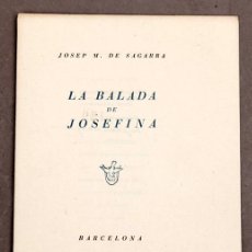 Libros de segunda mano: JOSEP M. DE SAGARRA: LA BALADA DE JOSEFINA - 150 EX. NUM. - SIGNAT PER L' AUTOR - CLANDESTINITAT. Lote 382181334