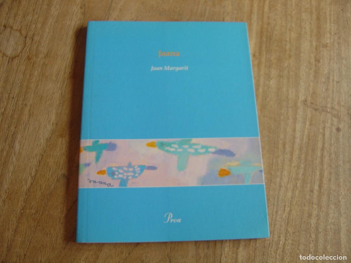 Libros de segunda mano: JOANA. JOAN MARGARIT. PROA 2005. - Foto 1