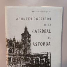Libros de segunda mano: APUNTES POETICOS DE LA CATEDRAL DE ASTORGA - BERNARDO VELADO GRAÑA- ASTORGA 1972. Lote 385030184