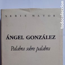 Libros de segunda mano: ÁNGEL GONZÁLEZ: PALABRA SOBRE PALABRA. SEIX BARRAL, 1992. Lote 385274209