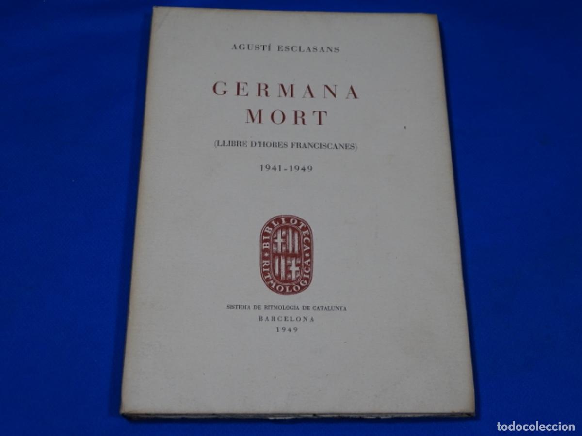 Libros de segunda mano: AGUST&Iacute; ESCLSANS. GERMANA MORT (LIBRE D&rsquo; HORES FRANCISCANAS) 1941-1945. DEDICADO.