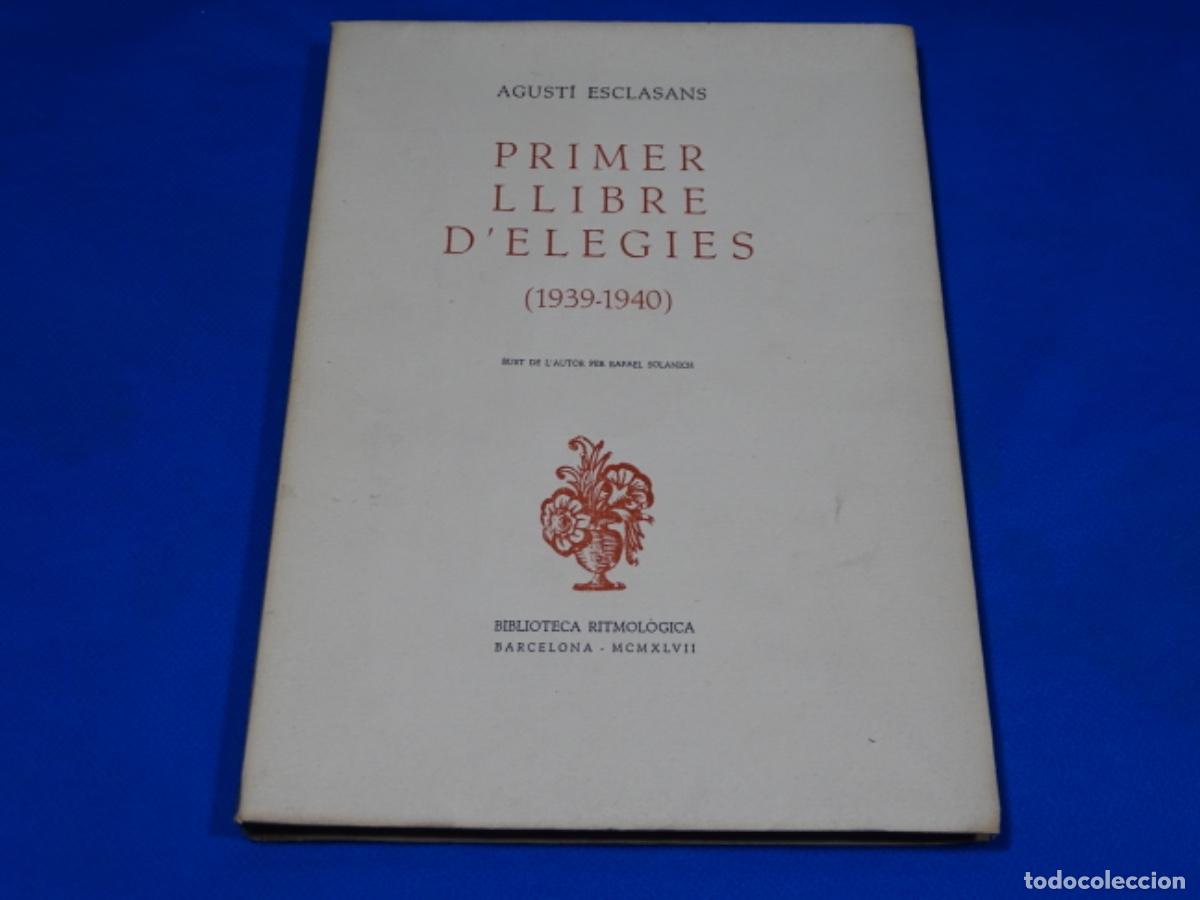 Libros de segunda mano: AGUST&Iacute; ESCLSANS. PRIMER LIBRE DE ELEG&Iacute;AS(1939-1940). DEDICADO.