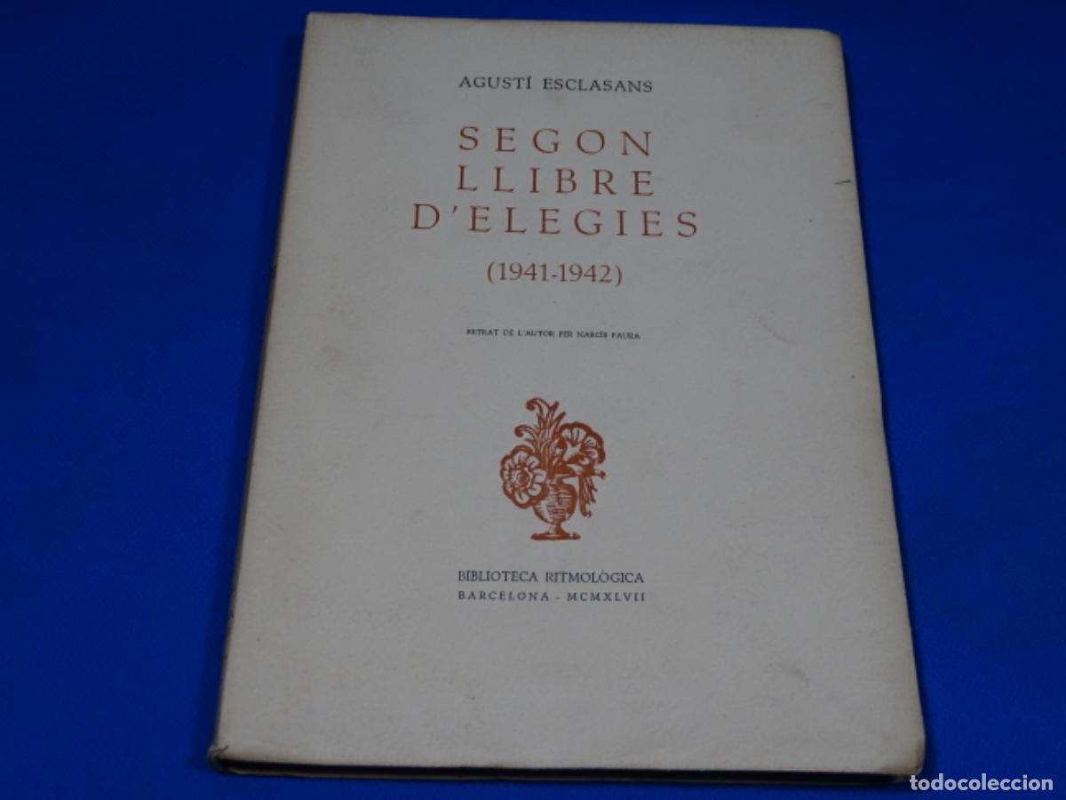 Libros de segunda mano: AGUST&Iacute; ESCLSANS. SEGON LIBRE DE ELEG&Iacute;AS(1941-1942). DEDICADO.
