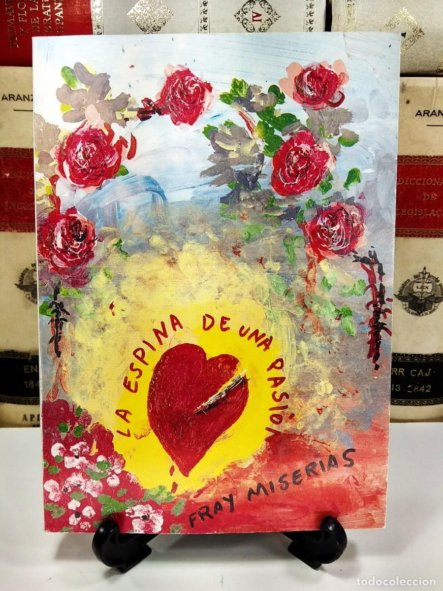 Gebrauchte B&uuml;cher: LA ESPINA DE UNA PASI&Oacute;N. En el coraz&oacute;n tenia una espina. Fray MISERIAS. Albacete, 1998