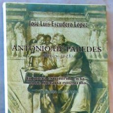 Libros de segunda mano: ANTONIO DE PAREDES (RIMAS 1623) - JOSÉ LUIS ESCUDERO LÓPEZ 2002 - VER INDICE. Lote 387031044