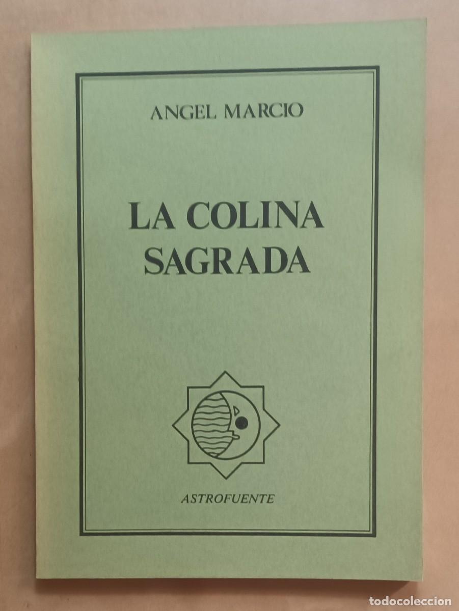 Libri di seconda mano: ANGEL MARCIO - LA COLINA SAGRADA - ASTROFUERTE POESIA - 1989 ** DEDICADO