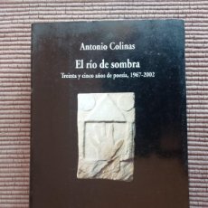 Libros de segunda mano: EL RIO DE LA SOMBRA. ANTONIO COLINAS. VISOR 2004.. Lote 392385459