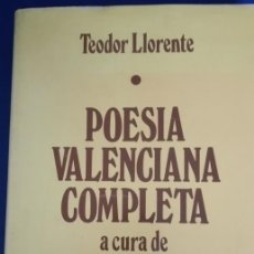 Libros de segunda mano: TEODOR LLORENTE. POESIA VALENCIANA COMPLETA, A CURA DE LLUÍS GUARNER.. Lote 393409059