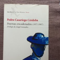 Libros de segunda mano: POEMAS ENCADENADOS 1977 1987. PEDRO CASARIEGO CORDOBA. SEIX BARRAL FEBRERO 2003.. Lote 394312284