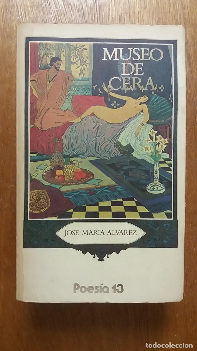 Gebrauchte B&uuml;cher: MUSEO DE CERA, JOSE MARIA ALVAREZ, POESIA 13, EDITORA REGIONAL DE MURCIA, 1984