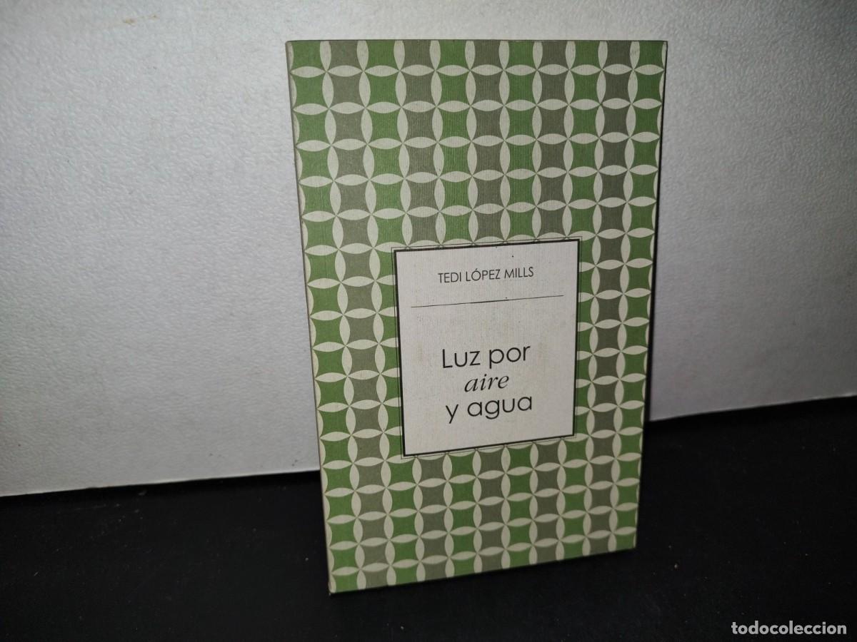 Second hand books: 67- LUZ POR AIRE Y AGUA - TEDI L&Oacute;PEZ MILLS