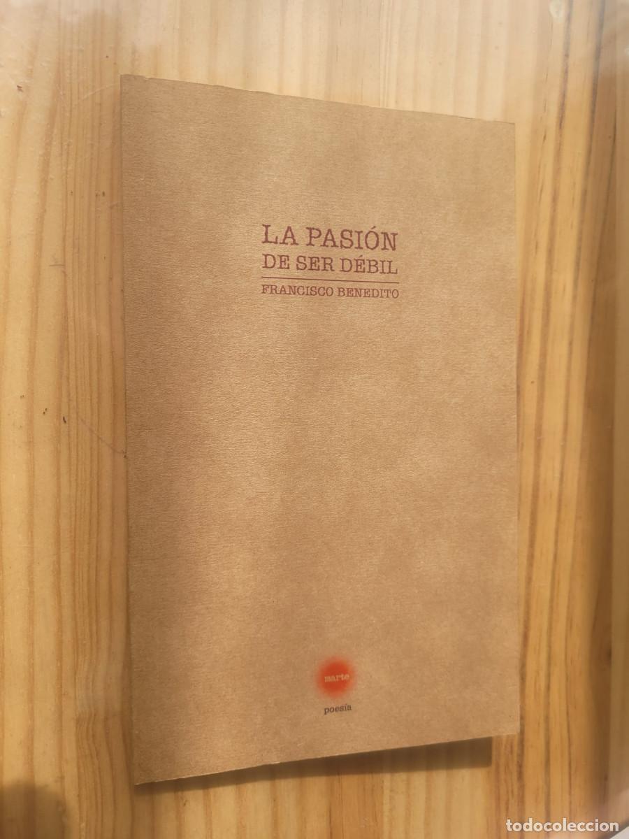 Libros de segunda mano: LA PASI&Oacute;N DE SER D&Eacute;BIL - FRANCISCO BENEDITO - Foto 1